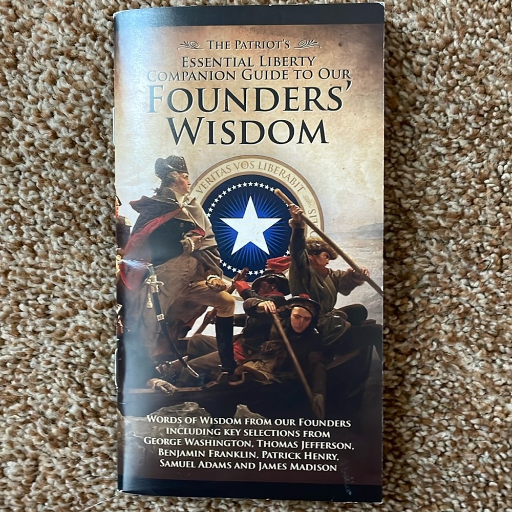 The Patriots Essential Liberty Companion Guide to Our Foundersโ Wisdom